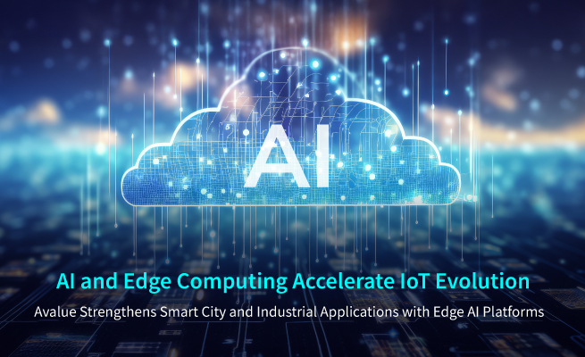 Avalue AI and Edge Computing Accelerate IoT Evolution